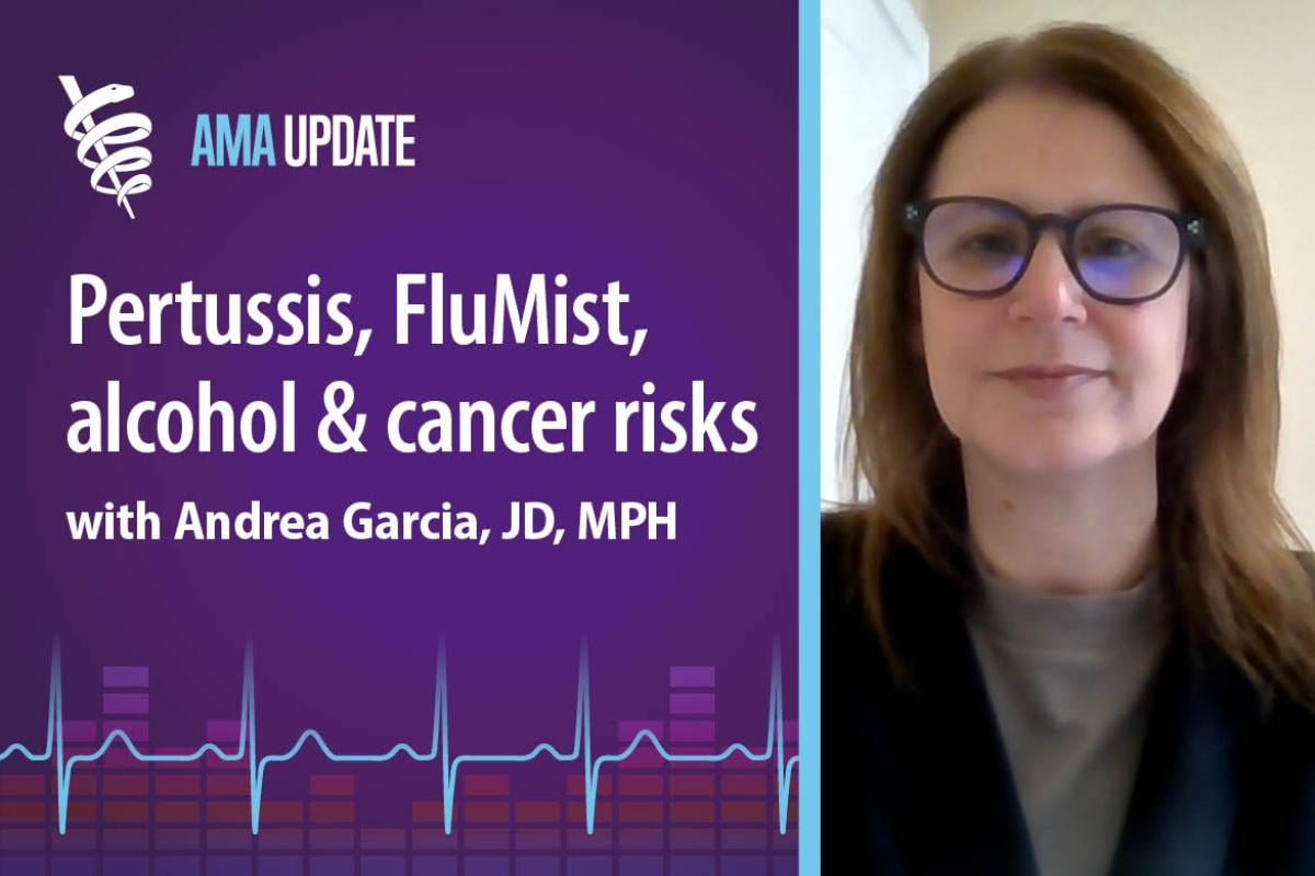 AMA Update for Sept. 25, 2024: Whooping cough outbreak, alcohol-related cancer study, and new at-home flu vaccine FluMist 2024